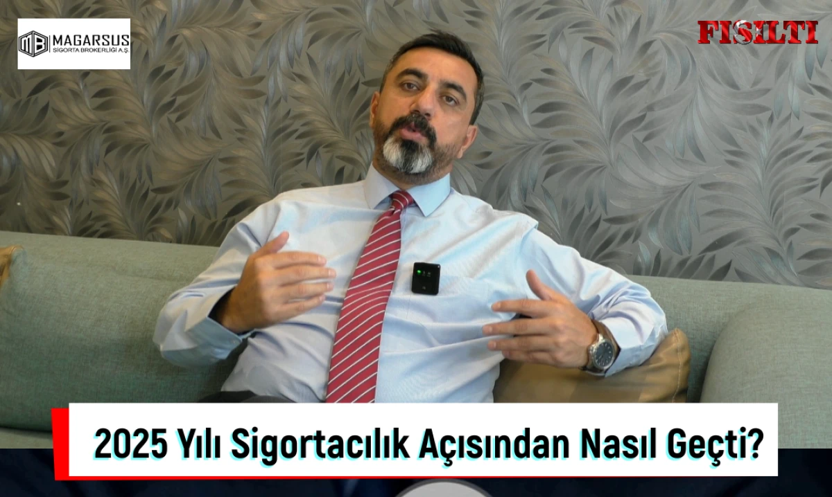 2025 Yılı Sigortacılık A&ccedil;ısından Nasıl Ge&ccedil;ti?