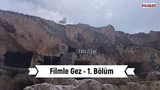 Filmle Gez / 1. Bölüm / Kapadokya Ürgüp