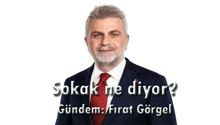 Sokak ne diyor? / Gündem: Fırat Görgel