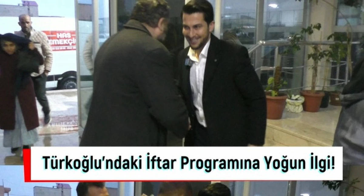 T&uuml;rkoğlu&rsquo;ndaki iftar programına yoğun ilgi!